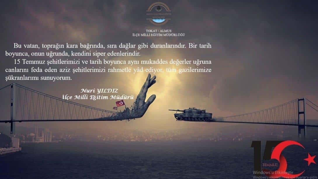 İlçe Milli Eğitim Müdürü Sayın Nuri YILDIZ' ın '15 Temmuz Demokrasi ve Milli Birlik Günü' Mesajı;